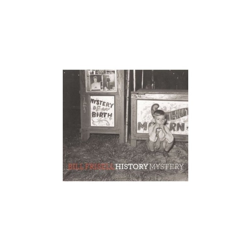 Bill Frisell - History, Mystery