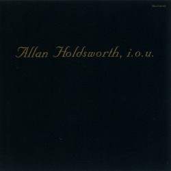 Allan Holdsworth – I.O.U.